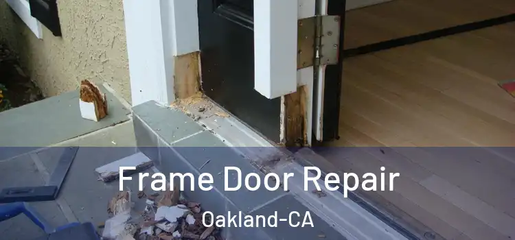  Frame Door Repair Oakland-CA