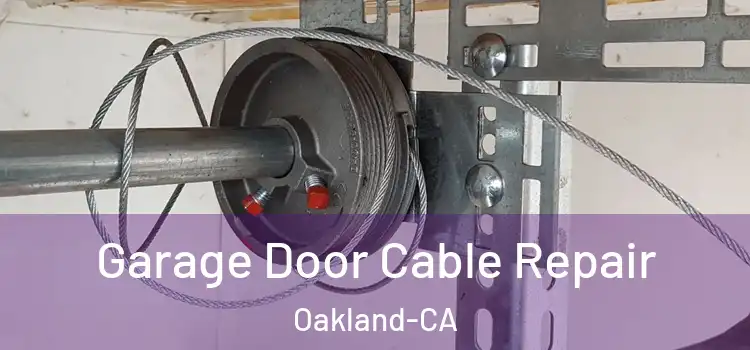  Garage Door Cable Repair Oakland-CA